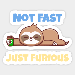 Not Fast Just Furious Sticker
